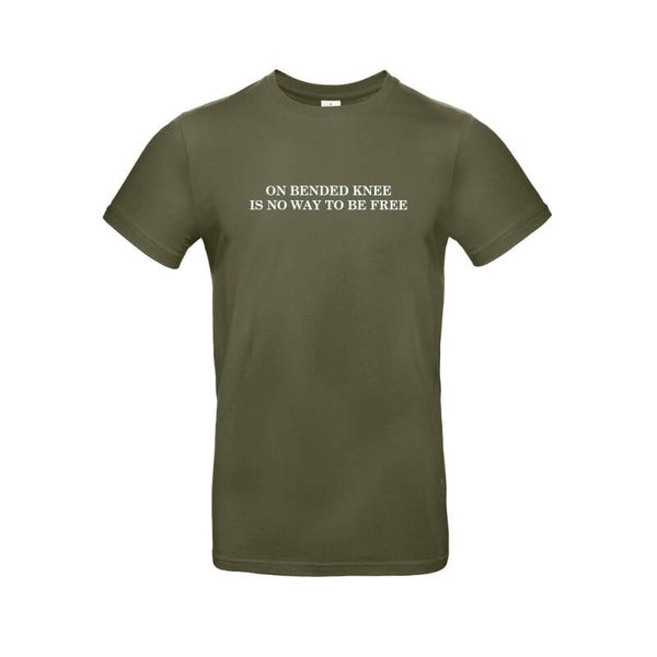 Tshirt UK 'On bended knee is no way to be free'