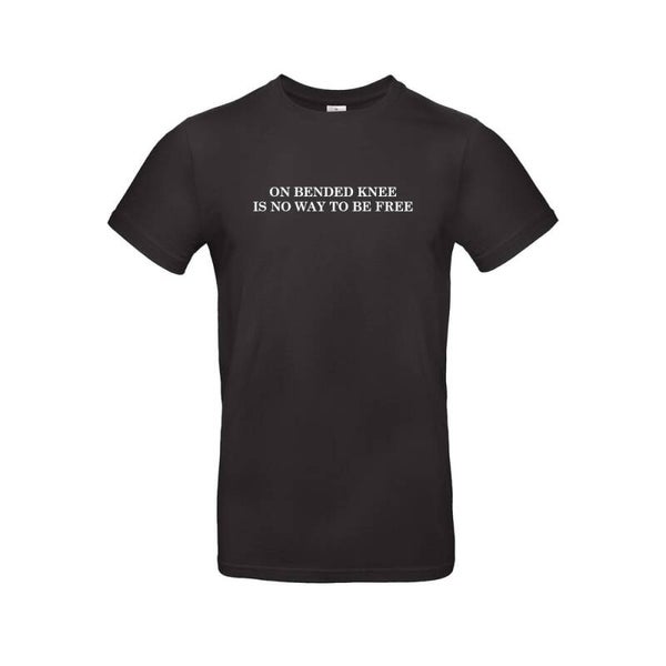 Tshirt ZW 'On bended knee is no way to be free'