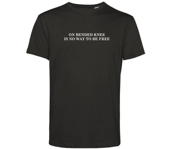 Tshirt ZW 'On bended knee is no way to be free'