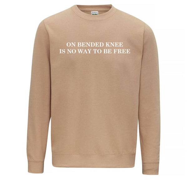 Sweater ND 'On bended knee is no way to be free'
