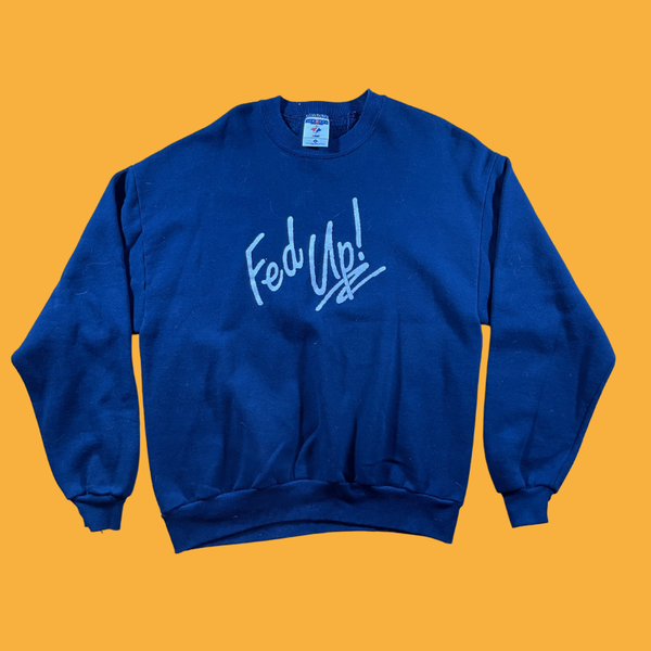 (L) Vintage "Fed Up" Crewneck