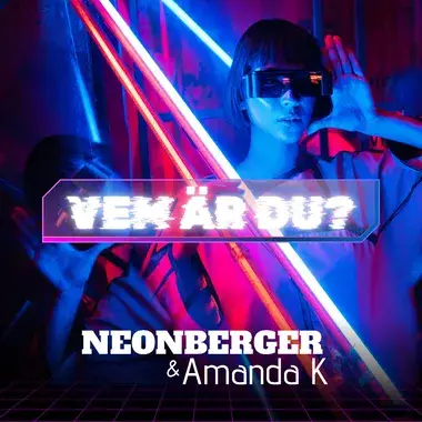 NEONBERGER & AMANDA K - VEM ÄR DU?