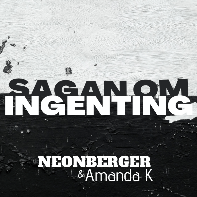 NEONBERGER & AMANDA K - SAGAN OM INGENTING