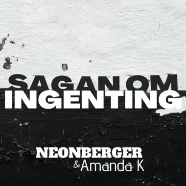 NEONBERGER & AMANDA K - SAGAN OM INGENTING