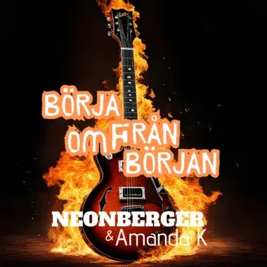 NEONBERGER & AMANDA K - BÖRJA OM FRÅN BÖRJAN