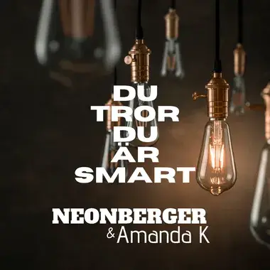 NEONBERGER & AMANDA K - DU TROR DU ÄR SMART
