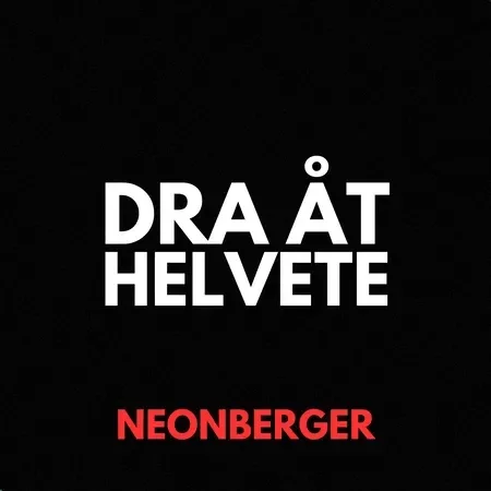 NEONBERGER - DRA ÅT HELVETE