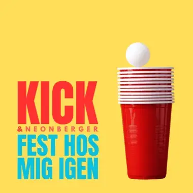 KICK, NEONBERGER - FEST HOS MIG IGEN!
