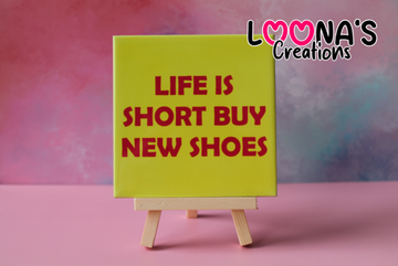 Tegel - Life is short buy new shoe's