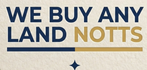 WE BUY ANY LAND NOTTS