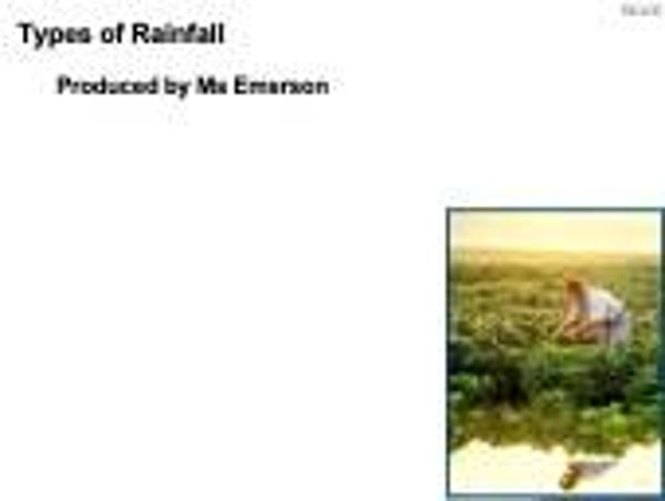 Lesson 5 - Year 7 - Types of Rainfall