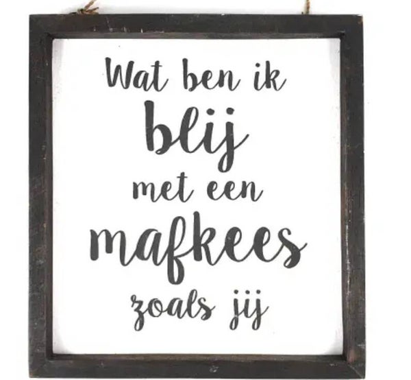 Wat ben ik blij met een mafkees
