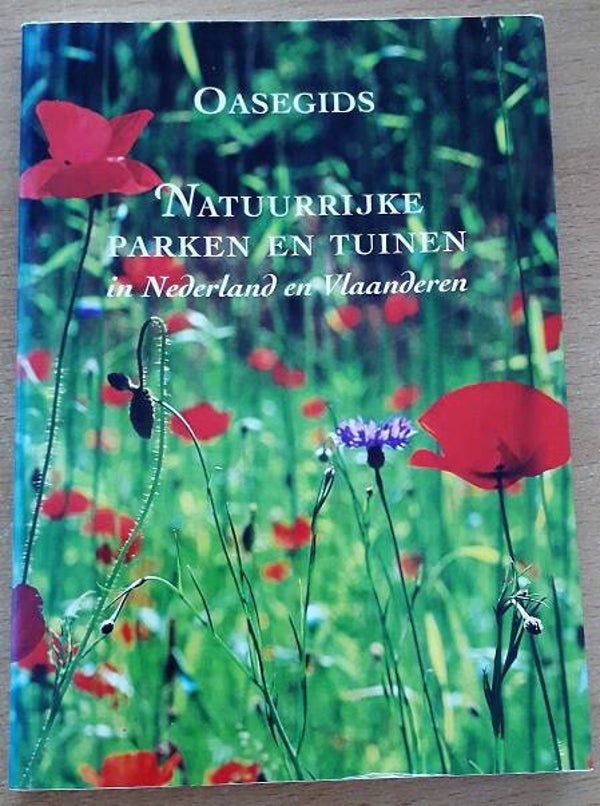 Bakx, Dymph & Wim Niemantsverdriet - Oasegids: natuurlijke parken en tuinen in Nederland en Vlaanderen