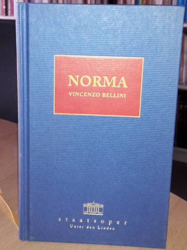 Bellini, Vincenzo - Norma. Tragedia lirica in zwei Akten von Felice Romani
