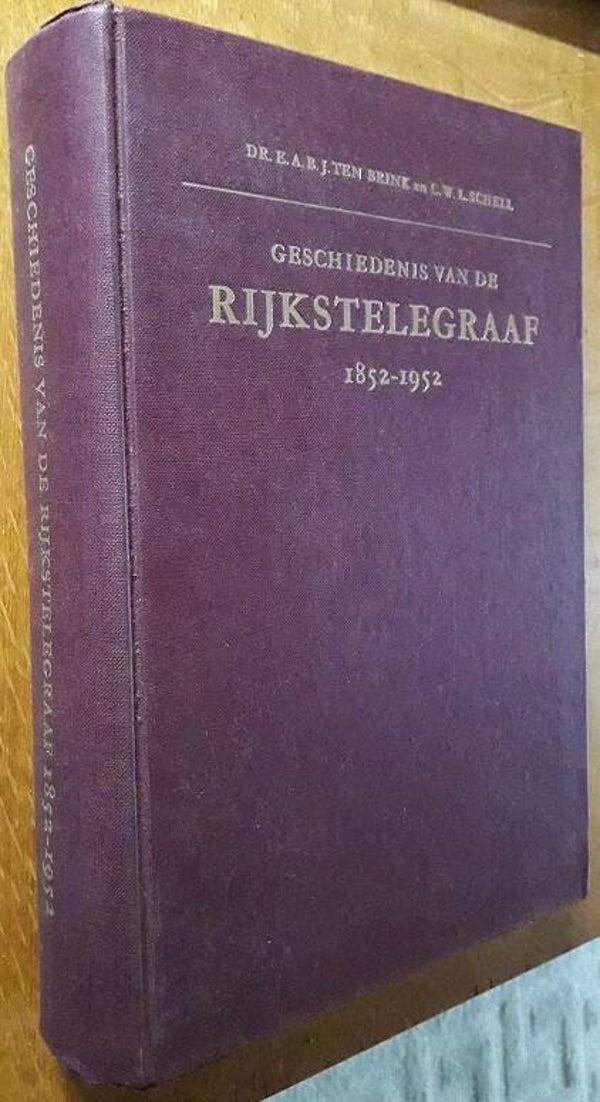 Brink, E.A.B.J. ten & C.W.L. Schell - Geschiedenis van de Rijkstelegraaf 1852-1952