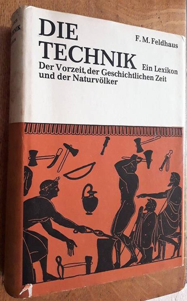 Feldhaus, F. M. - Die Technik. Eine Lexikon
