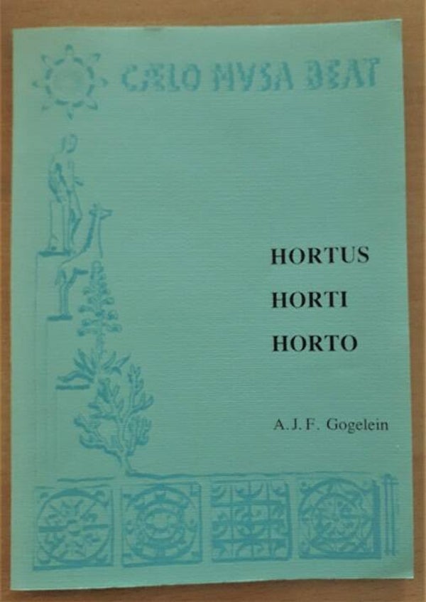 Gogelein, A.J.F. - Hortus, horti, horto