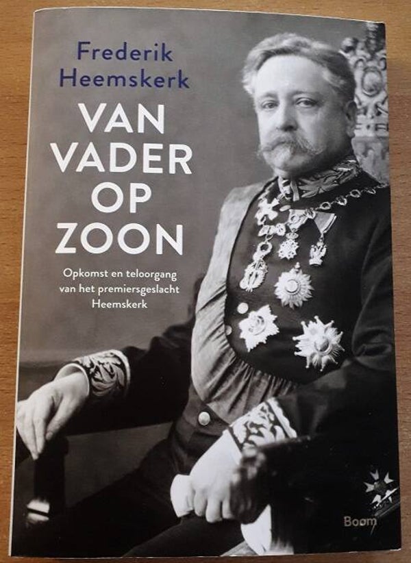 Heemskerk, Frederik - Van vader op zoon: opkomst en ondergang van het premiersgeslacht Heemskerk