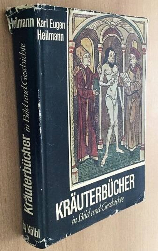 Heilmann, Karl Eugen - Kräuterbücher in Bild und Geschichte