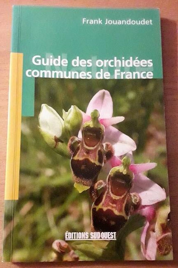 Jouandoudet, Frank - Guide des orchidées communes de France