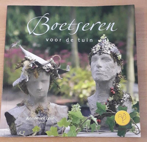 Lelie, Annemiek - Boetseren voor de tuin