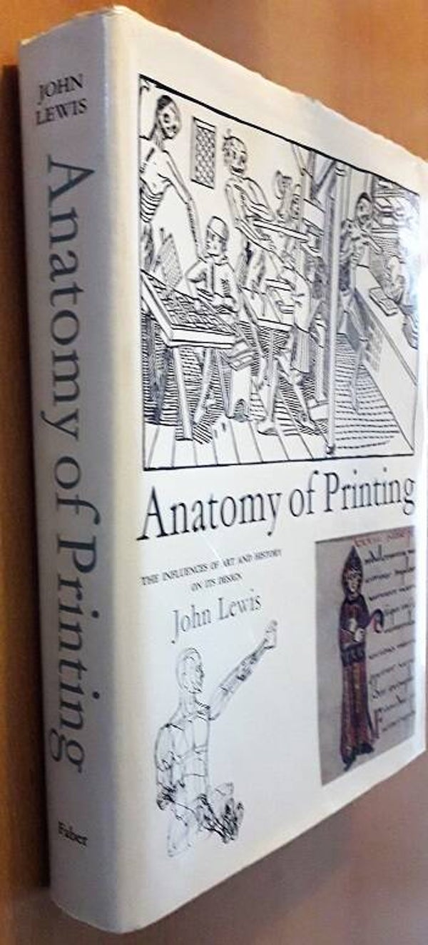 Lewis, J.N.C. - Anatomy of Printing: The Influences of Art and History on Its Design