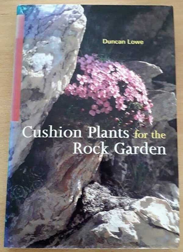 Lowe, Duncan B. - Cushion Plants for the Rock Garden