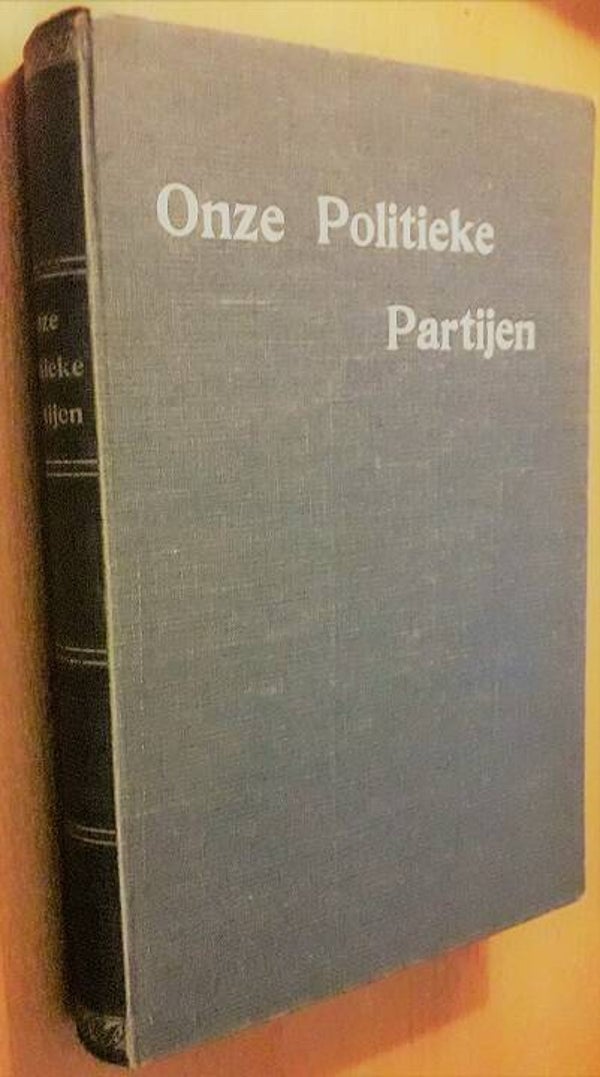 Onze Politieke Partijen. Beschreven door hare eigen Vertegenwoordigers