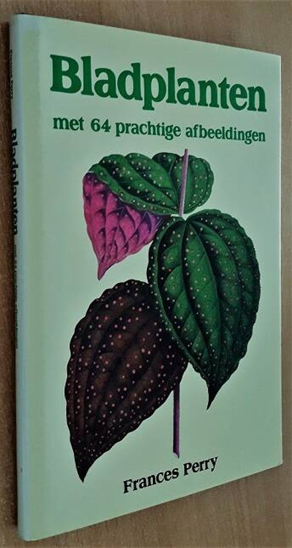 Perry, Frances - Bladplanten; met 64 prachtige afbeeldingen