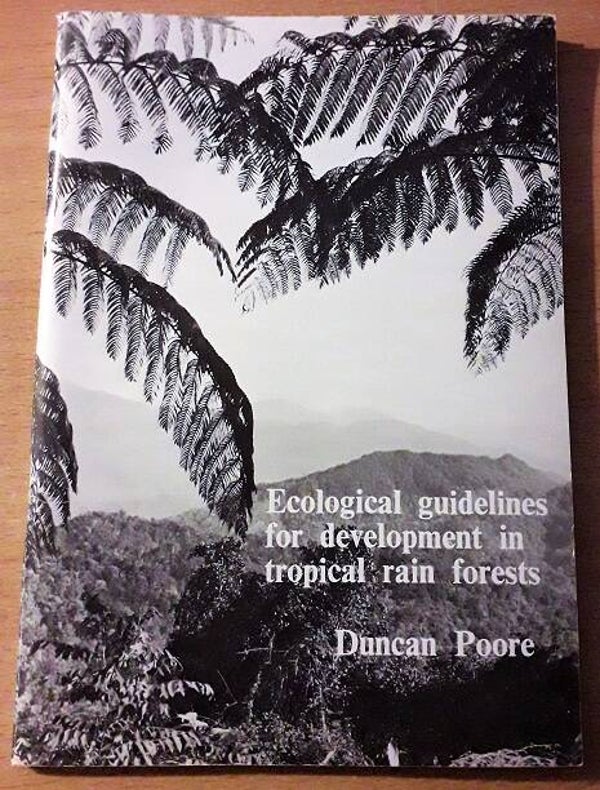 Poore, Duncan - Ecological Guidelines for Development in Tropical Rain Forests