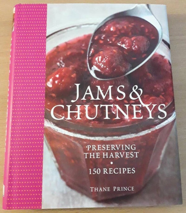 Prince, Thane - Jams & Chutneys. Preserving the harvest. 150 recipes