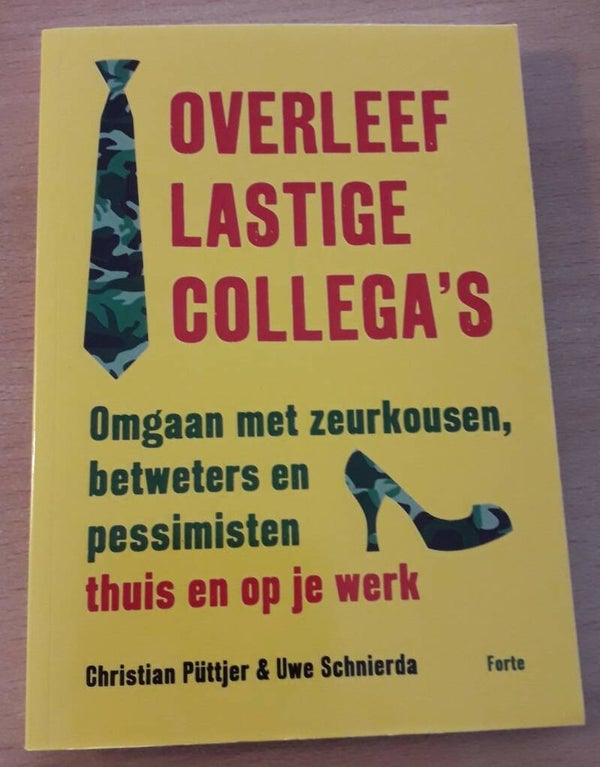 Püttjer, Christian & Uwe Schnierda  - Overleef lastige collega's: omgaan met zeurkousen, betweters en pessimisten thuis en op je werk