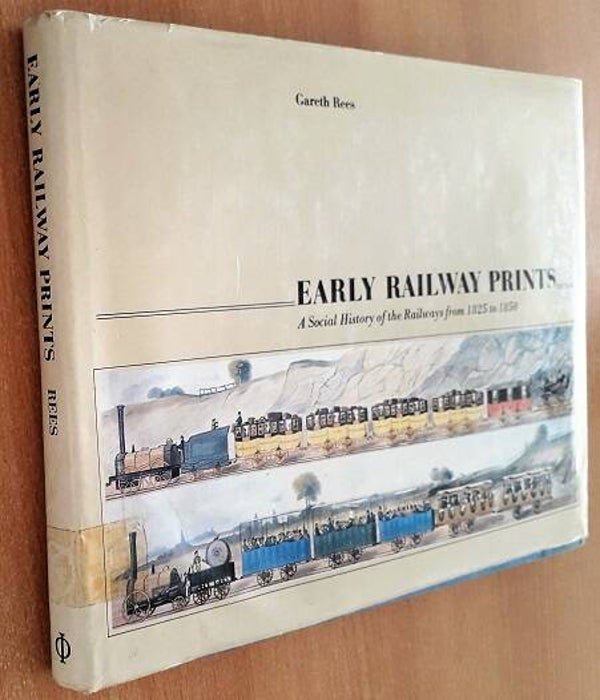 Rees, Gareth - Early Railway Prints: Social History of Railways from 1825 to 1850