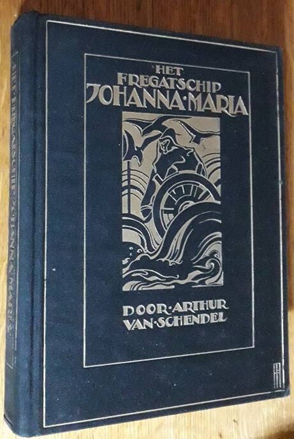 Schendel, Arthur van - Het fregatschip Johanna Maria; met bandteekening van P.A.H. Hofman
