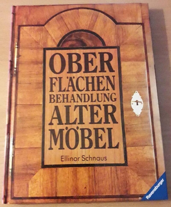 Schnaus, Ellinor & Gerhard Wawra - Oberflächenbehandlung alter Möbel