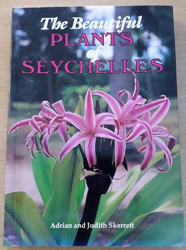 Skerrett, Adrian & Judith Skerrett - The Beautiful Plants Of Seychelles