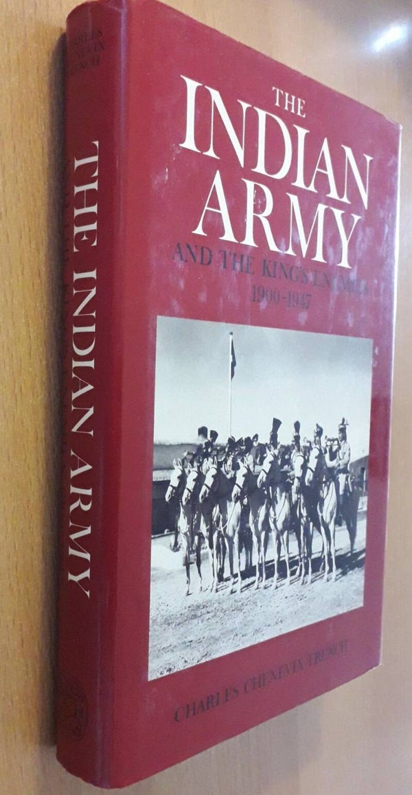 Trench, Charles Chenevix - The Indian Army and the King's Enemies, 1900-1947