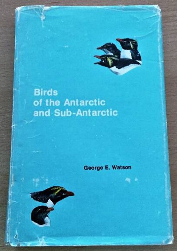 Watson, George E. - Birds of the Antarctic and Sub-Antarctic