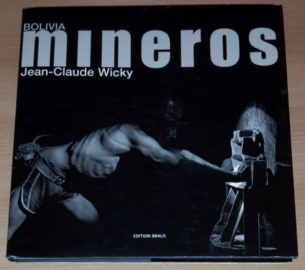 Wicky, Jean-Claude - Bolivia, Mineros. Bolivien, Minenarbeiter