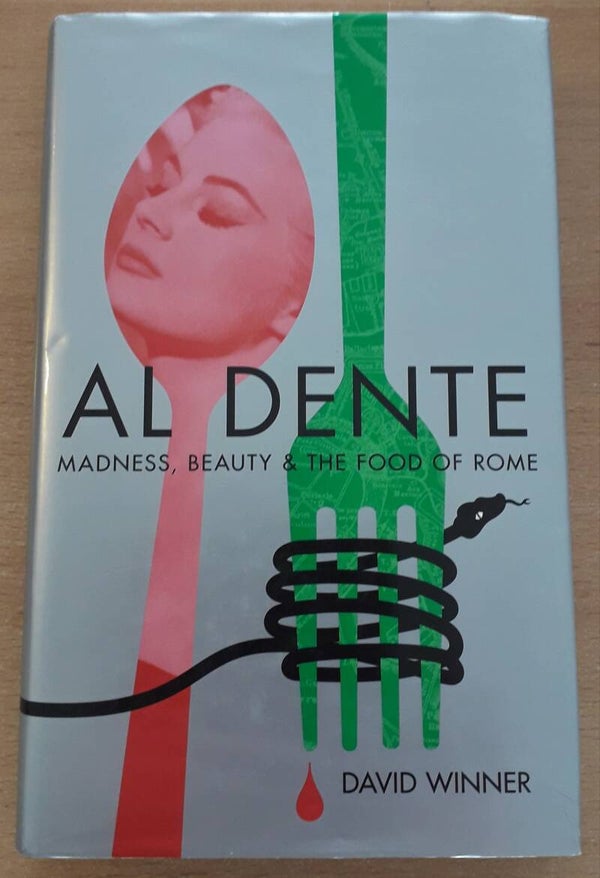 Winner, David - Al dente. Madness, beauty & the food of Rome