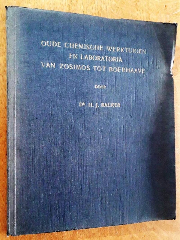Backer, H.J. - Oude chemische werktuigen en laboratoria van Zosimos tot Boerhaave
