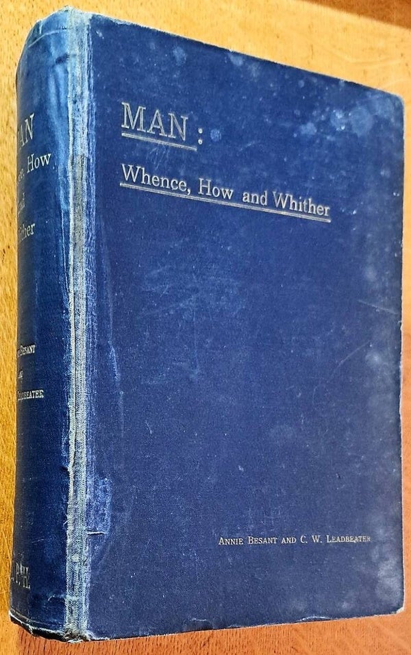 Besant, Annie & C.W. Leadbeater - Man: Whence, How and Whither.