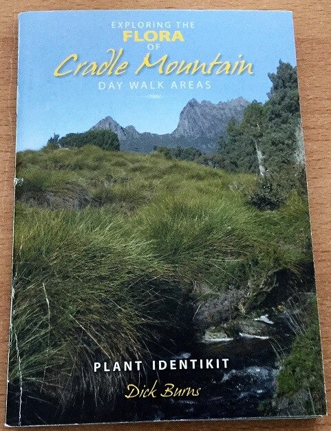 Burns, Dick - Exploring the Flora of Cradle Mountain. Day Walk Areas: Plant Identikit
