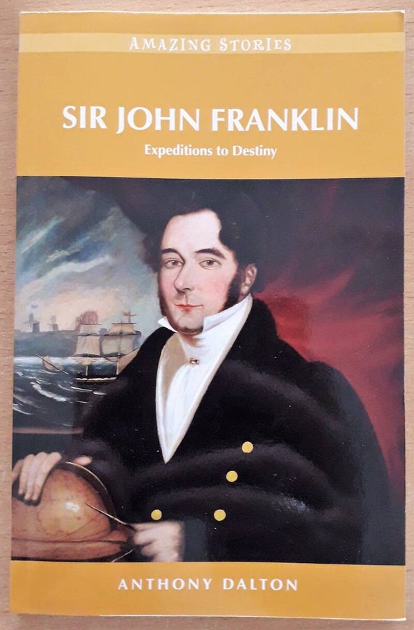 Dalton, Anthony - Sir John Franklin: Expeditions to Destiny