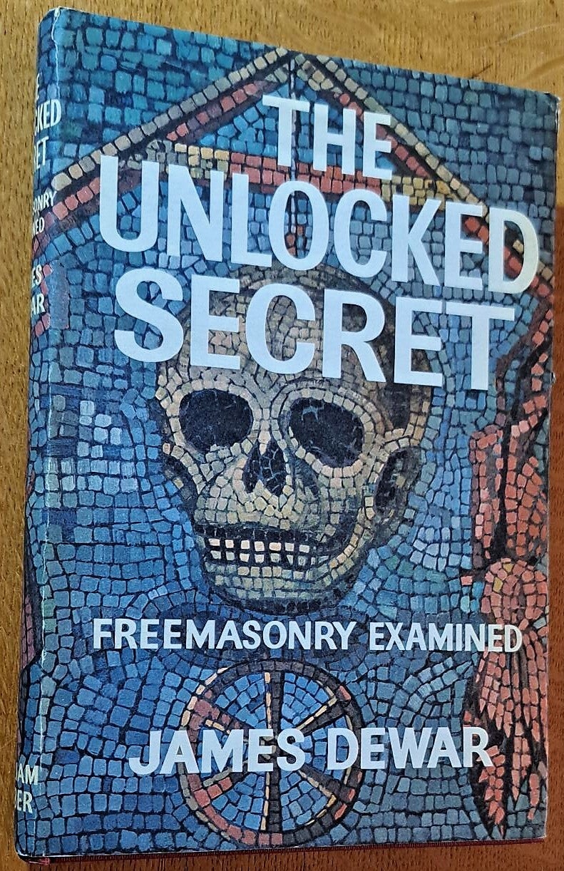 Dewar, James - The Unlocked Secret. Freemasonry examined