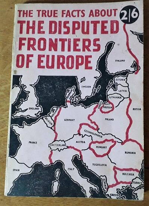 Dixon, M. Vibart - The true facts about the disputed frontiers of Europe