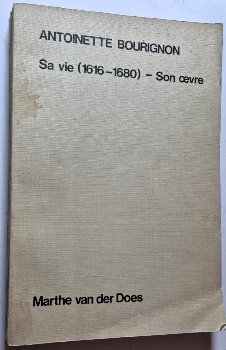 Does, Marthe van der  - Antoinette Bourignon: sa vie (1616-1680) - son oeuvre