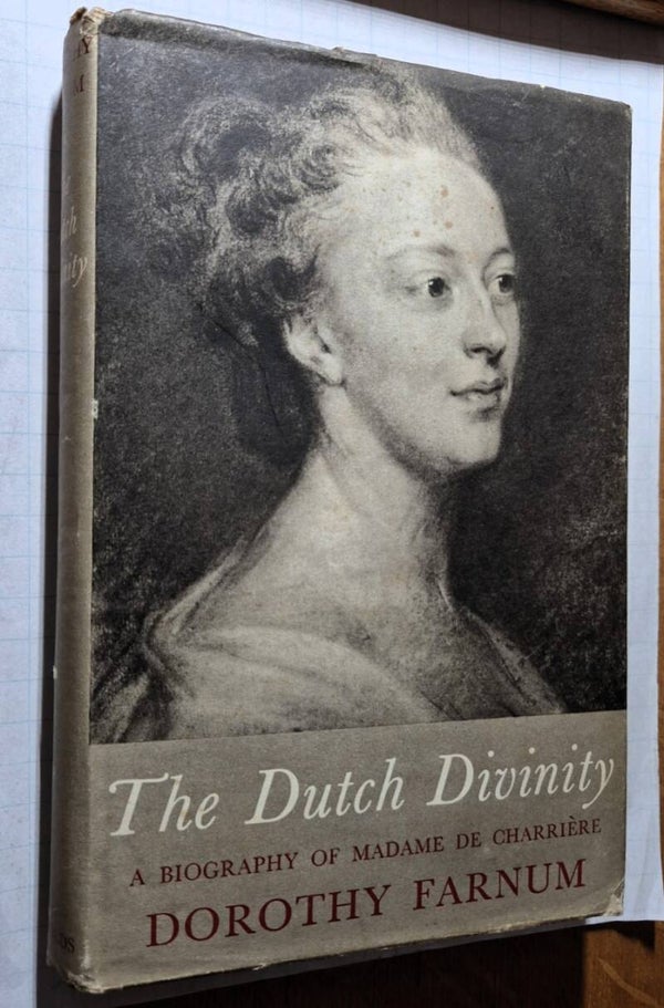 Farnum, Dorothy - The Dutch Divinity: A Biography of Madame De Charriere