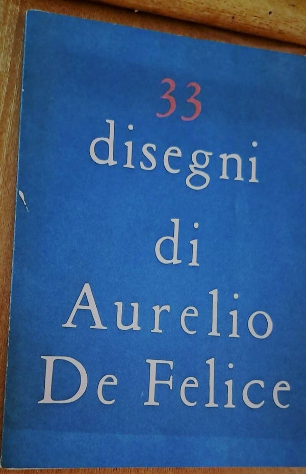 De Felice - 33 disegni di Aurelio De Felice