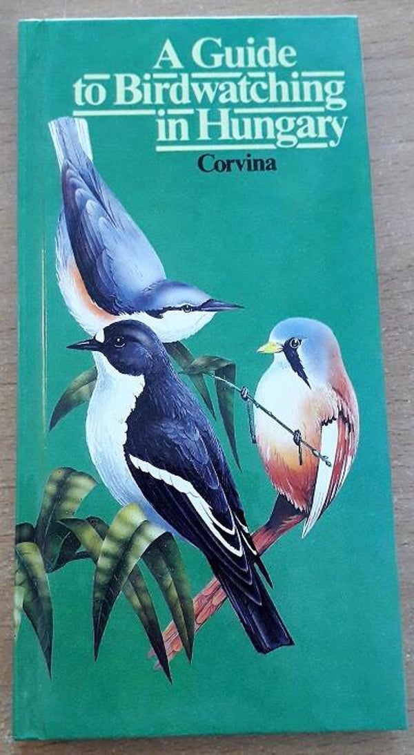 Gorman, Gerard - A Guide to Birdwatching in Hungary